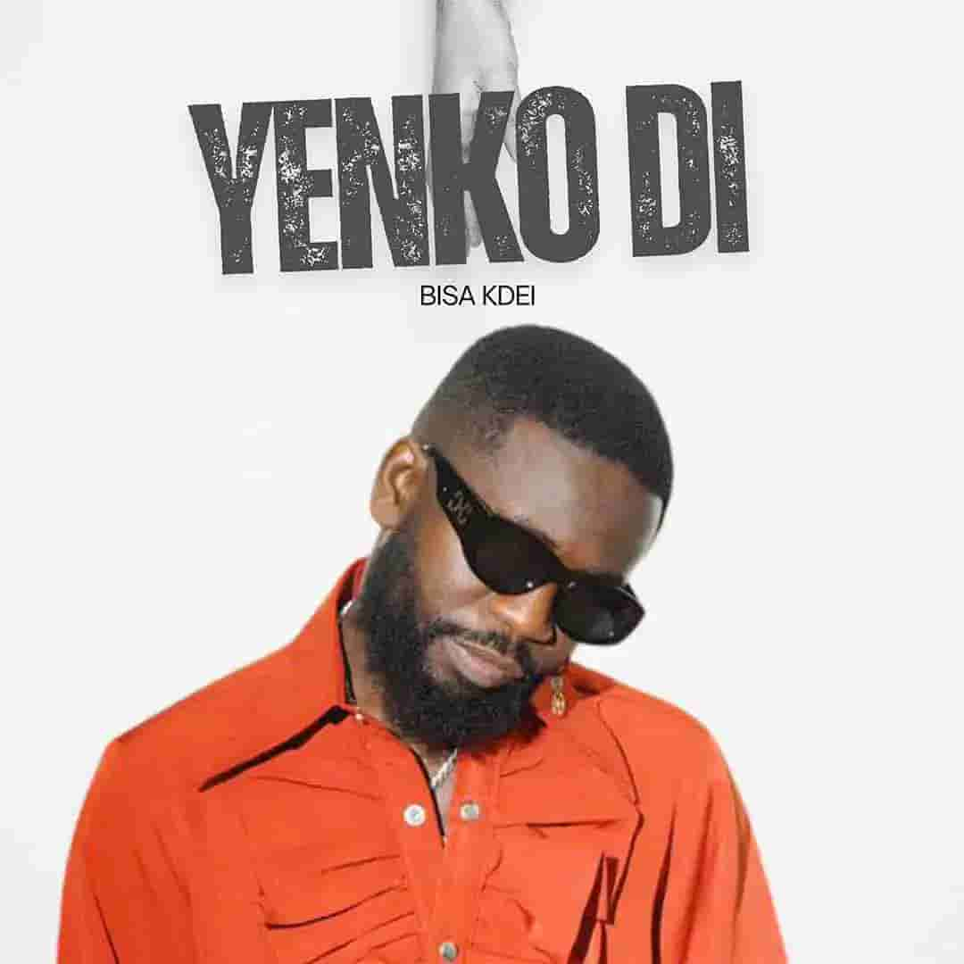 Bisa Kdei - Yenkodi MP3 DOWNLOAD