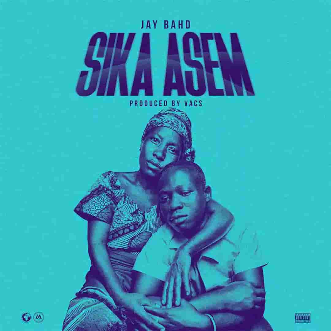 Jay Bahd - Sika Asem MP3 DOWNLOAD