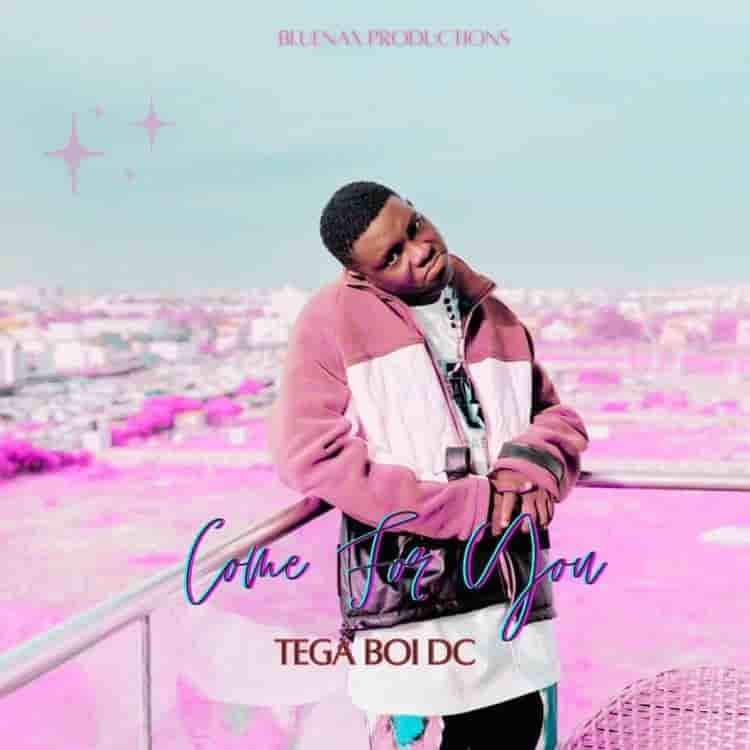 Tega Boi Dc - Come For You MP3 DOWNLOAD