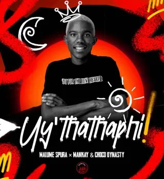 Malume Spura - Uy’thathaphi MP3 DOWNLOAD