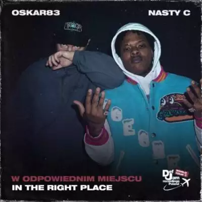 Oskar83, Nasty C & Def Jam World Tour - W Odpowiednim Miejscu (In the Right Place) MP3 DOWNLOAD