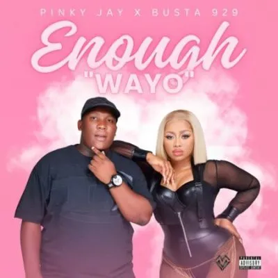 Pinky Jay & Busta 929 - Enough “WAYO” MP3 DOWNLOAD