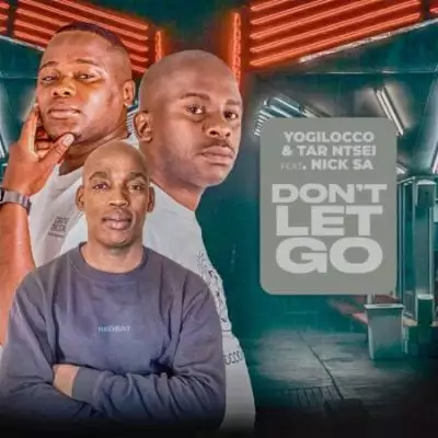 Yogilocco & Tar Ntsei - Dont Let Go MP3 DOWNLOAD