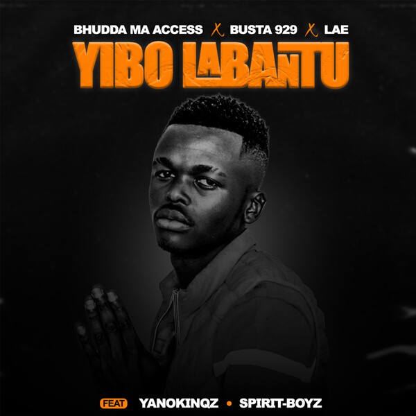 Bhudda MaAccess, Busta 929 & LAE - Yibo Labantu MP3