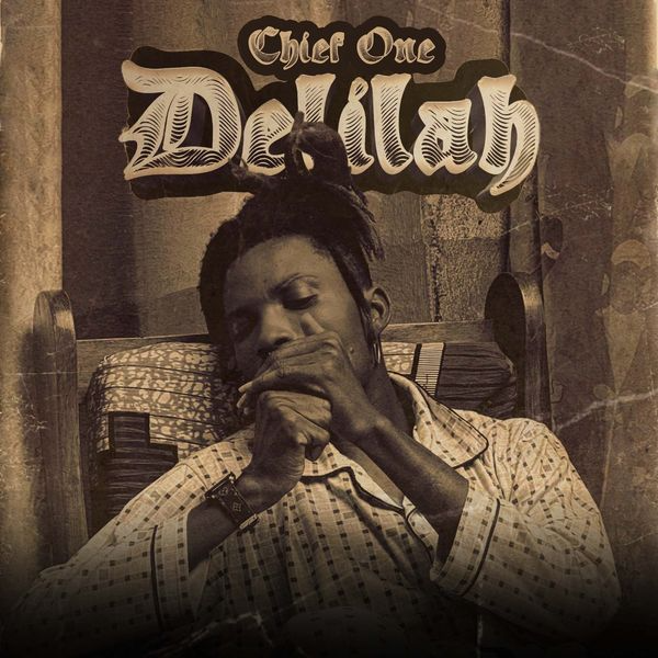 Chief One - Delilah MP3 DOWNLOAD