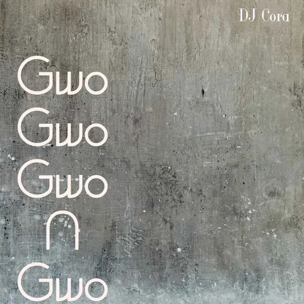 DJ CORA - Gwo Gwo Gwo Ngwo MP3 DOWNLOAD