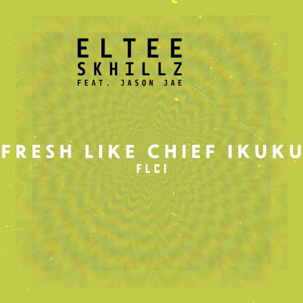 Eltee Skhillz - FLCI (Fresh Like Chief Ikuku) MP3