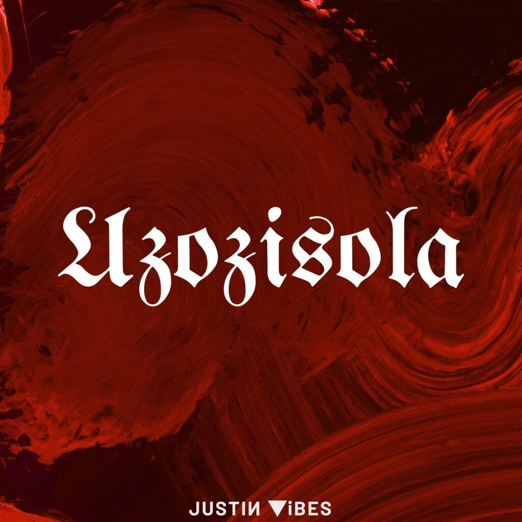 Justin Vibes - Uzozisola MP3 DOWNLOOAD