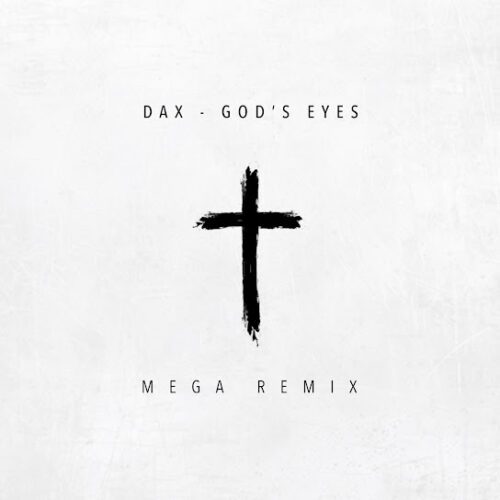 Dax - God’s Eyes (Mega Remix) MP3