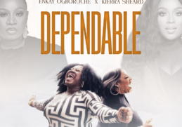 Enkay Ogboruche & Kierra Sheard - Dependable MP3