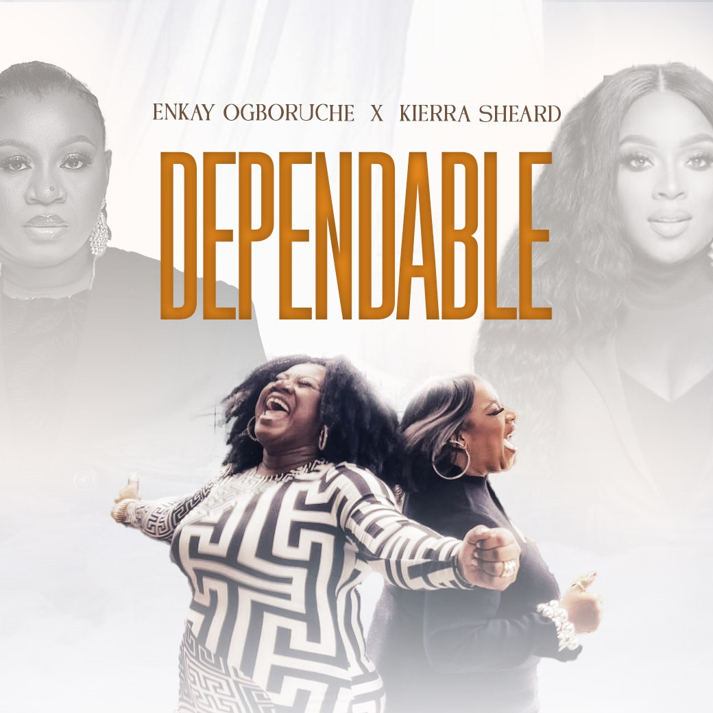 Enkay Ogboruche & Kierra Sheard - Dependable MP3 DOWNLOAD