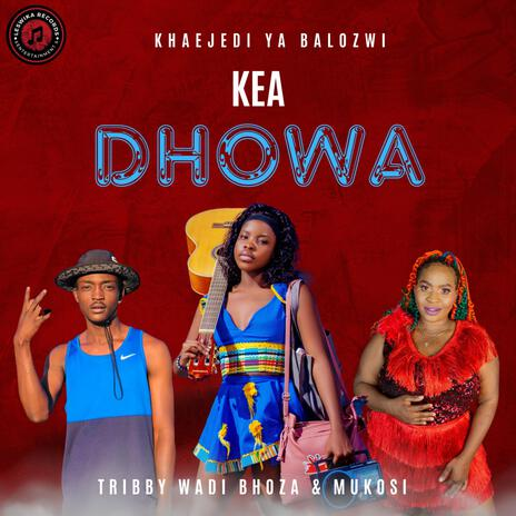 Khaejedi Ya Balozwi - Kea Dhowa MP3 DOWNLOAD