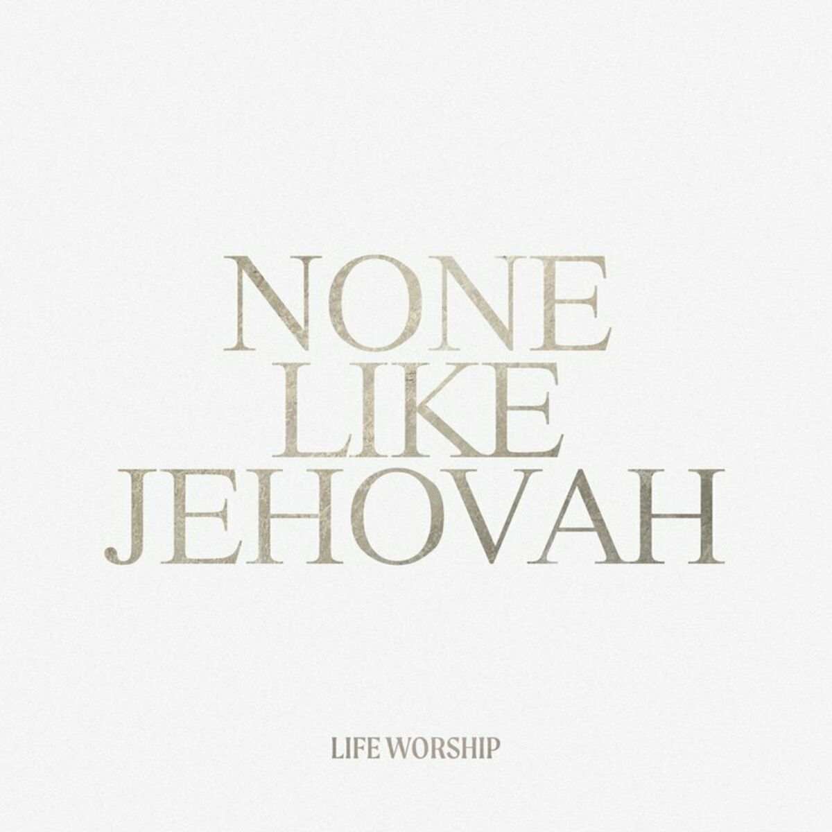 LIFE Worship - None Like Jehovah MP3 DOWNLOAD