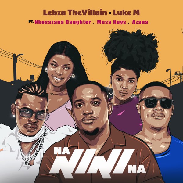 Lebza TheVillain & Luke M - Nanini Na MP3 DOWNLOAD