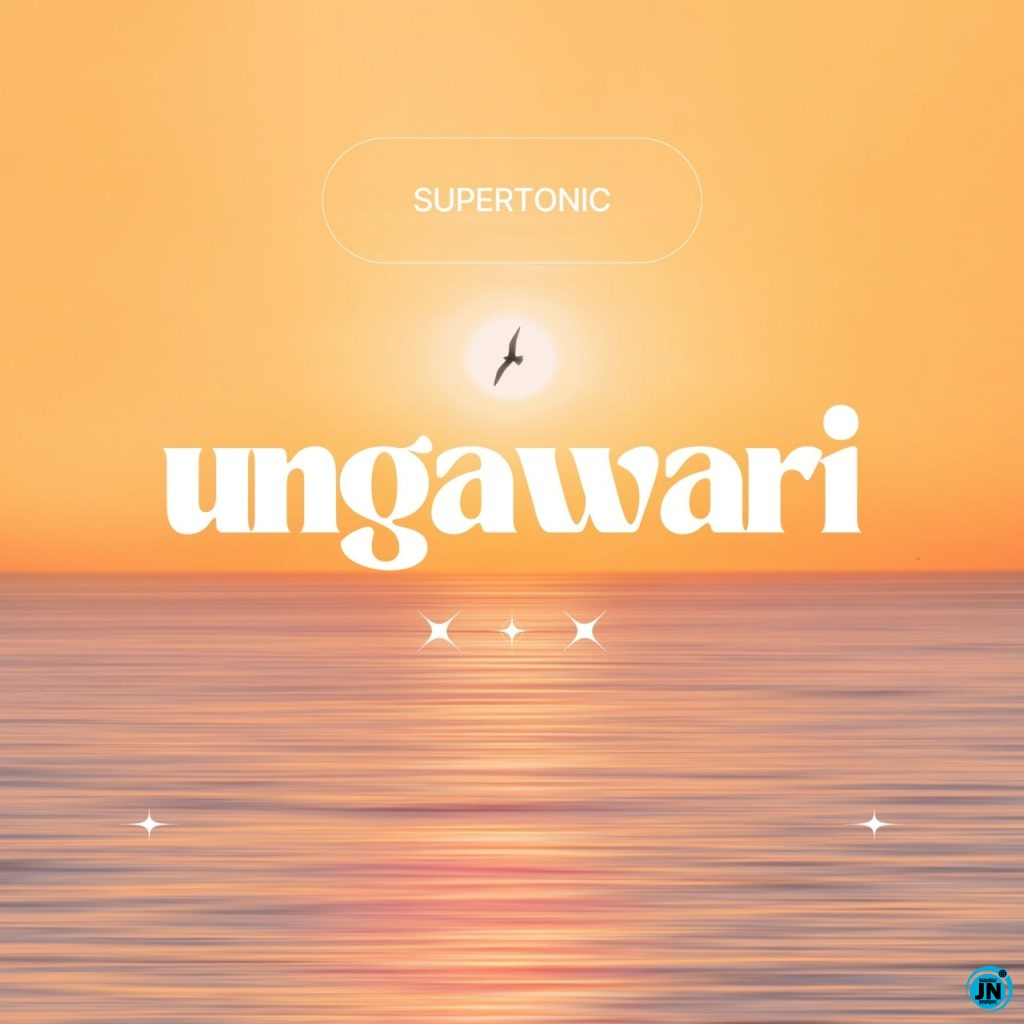 Supertonic - UNGAWARI MP3 DOWNLOAD