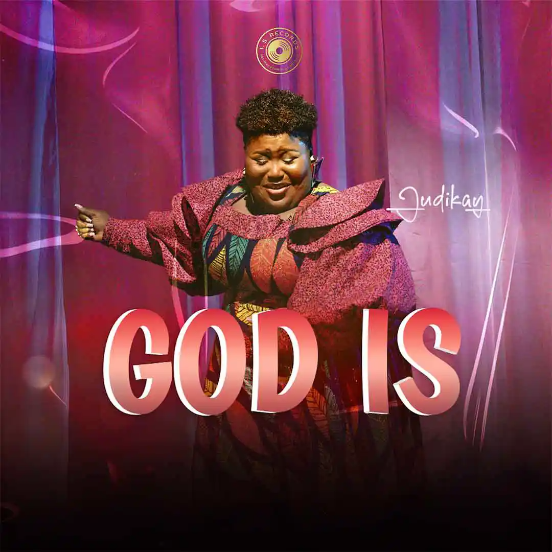 Judikay - God Is Mp3 Download