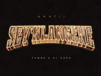 ANATII SEY’HLANGENE Mp3