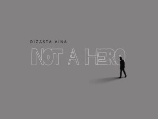 Dizasta Vina Not A Hero Mp3