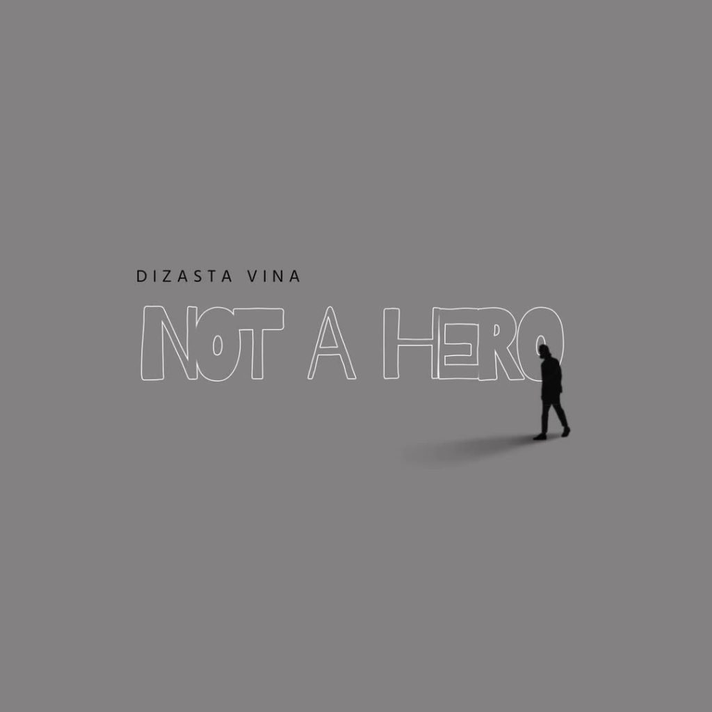 Dizasta Vina Not A Hero Mp3 Download