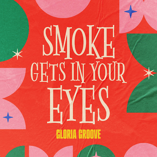 Gloria Groove - Smoke Gets in Your Eyes Mp3 Download