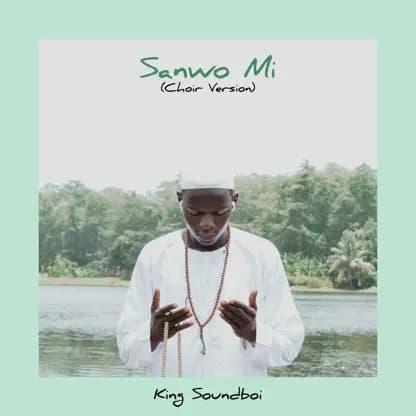 King Soundboi Sanwo Mi (Choir Version) Mp3 Download