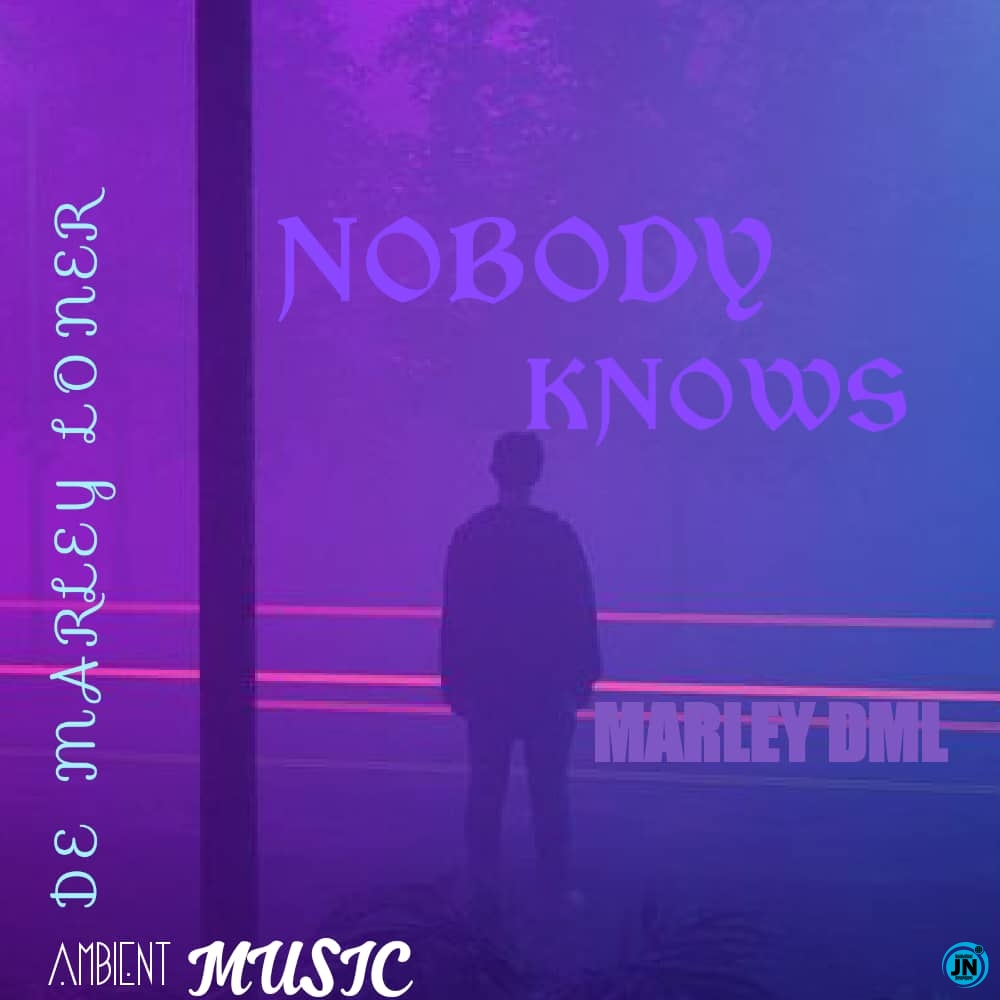 Marley DML NOBODY KNOWS Mp3 Download